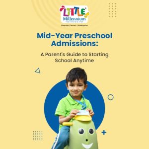 Mid-Year Preschool Admissions: A Parent’s Guide to Starting School Anytime